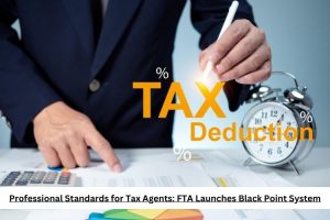 Professional Standards for Tax Agents FTA Launches Black Point System
