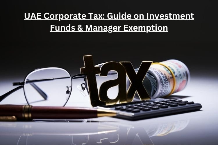 UAE Corporate Tax Guide on Investment Funds & Manager Exemption