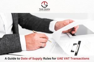 A Guide to Date of Supply Rules for UAE VAT Transactions