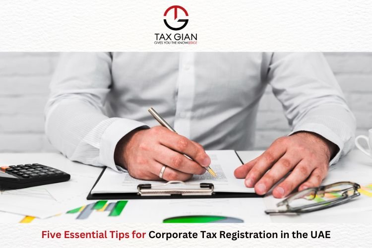 Five Essential Tips for Corporate Tax Registration in the UAE