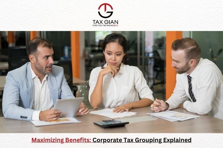 Maximizing Benefits: Corporate Tax Grouping Explained