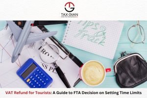 VAT Refund for Tourists: A Guide to FTA Decision on Setting Time Limits