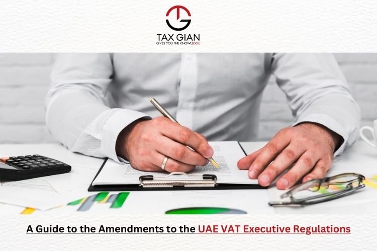 A Guide to the Amendments to the UAE VAT Executive Regulations