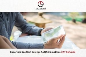 Exporters See Cost Savings As UAE Simplifies VAT Refunds