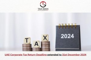 UAE Corporate Tax Return Deadline extended to 31st December 2024