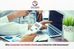 Why Corporate Tax Health Checks are Critical for UAE Businesses