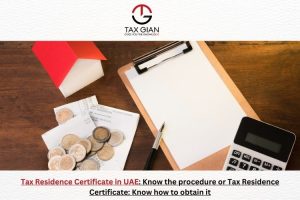 Tax Residence Certificate in UAE Know the procedure or Tax Residence Certificate Know how to obtain it