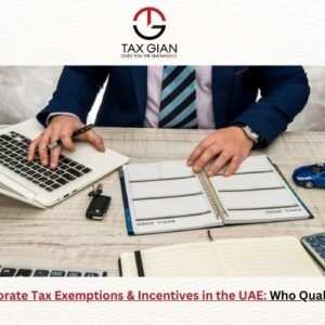 Corporate Tax Exemptions & Incentives in the UAE: Who Qualifies?