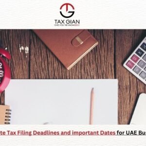 Corporate Tax Filing Deadlines and important Dates for UAE Businesses