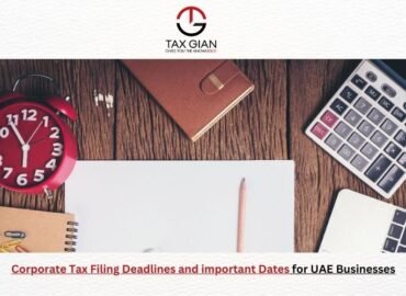 Corporate Tax Filing Deadlines and important Dates for UAE Businesses