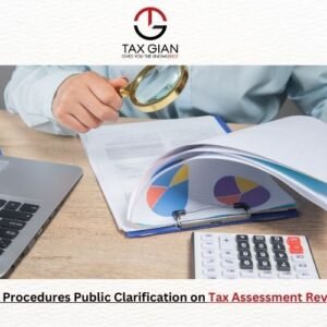 Tax Procedures Public Clarification on Tax Assessment Review