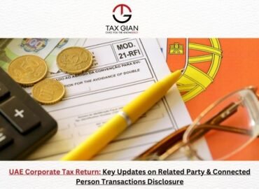 UAE Corporate Tax Return: Key Updates on Related Party & Connected Person Transactions Disclosure