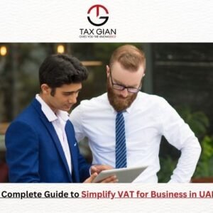 A Complete Guide to Simplify VAT for Business in UAE